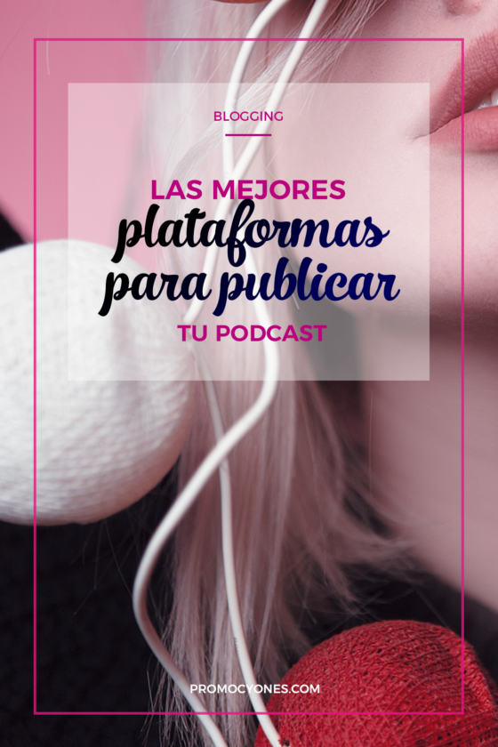 Las Mejores Plataformas Para Publicar Tu Podcast Creative PCC Group