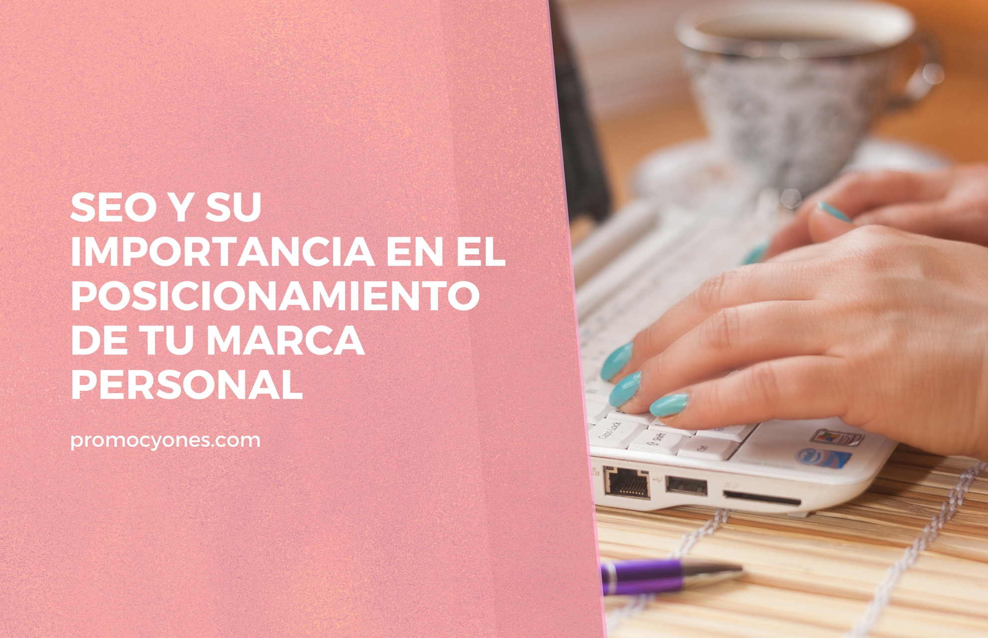 SEO y su importancia en el posicionamiento de tu Marca Personal