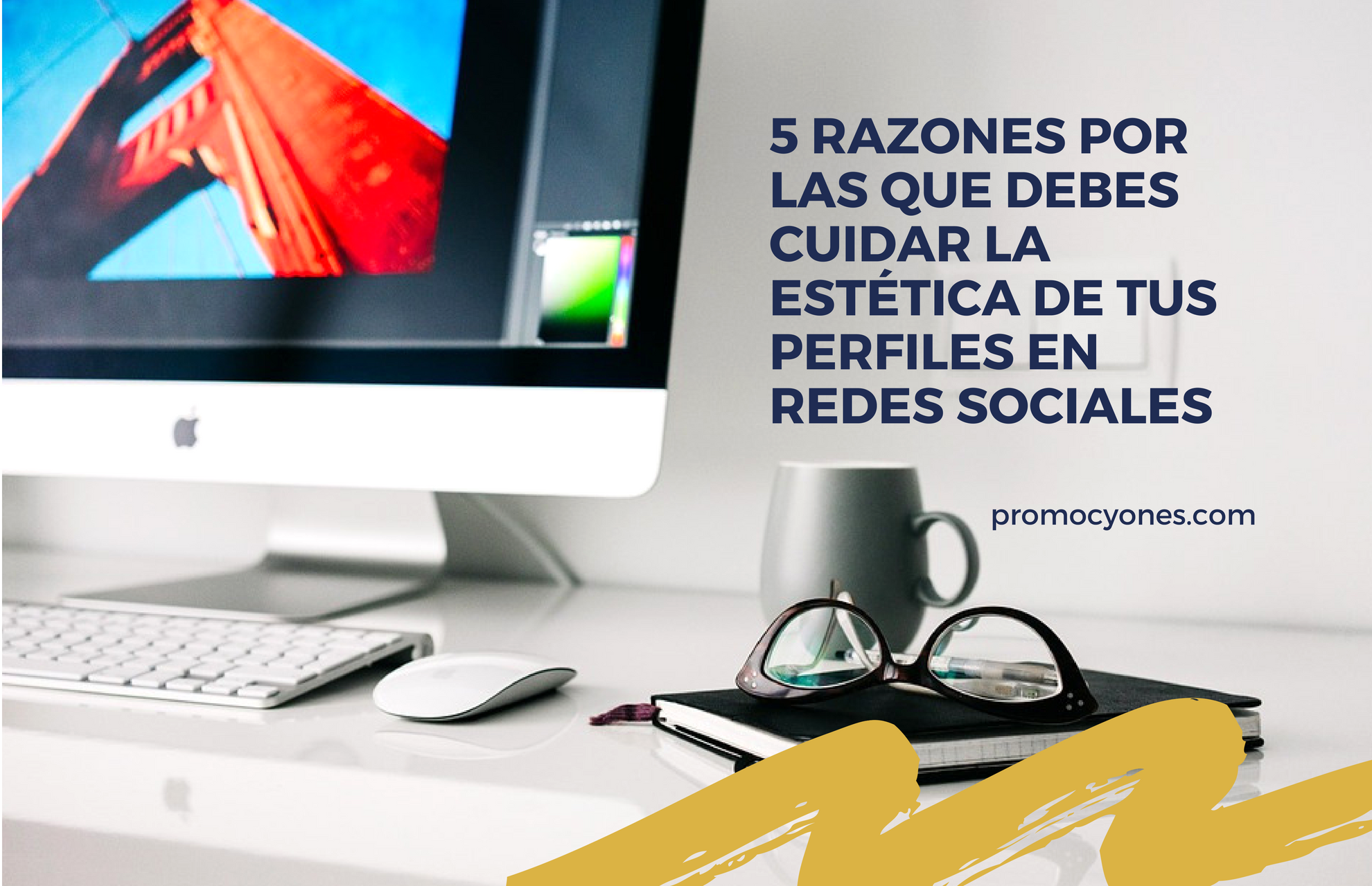 5 razones por las que debes cuidar la estética de tus perfiles en redes sociales