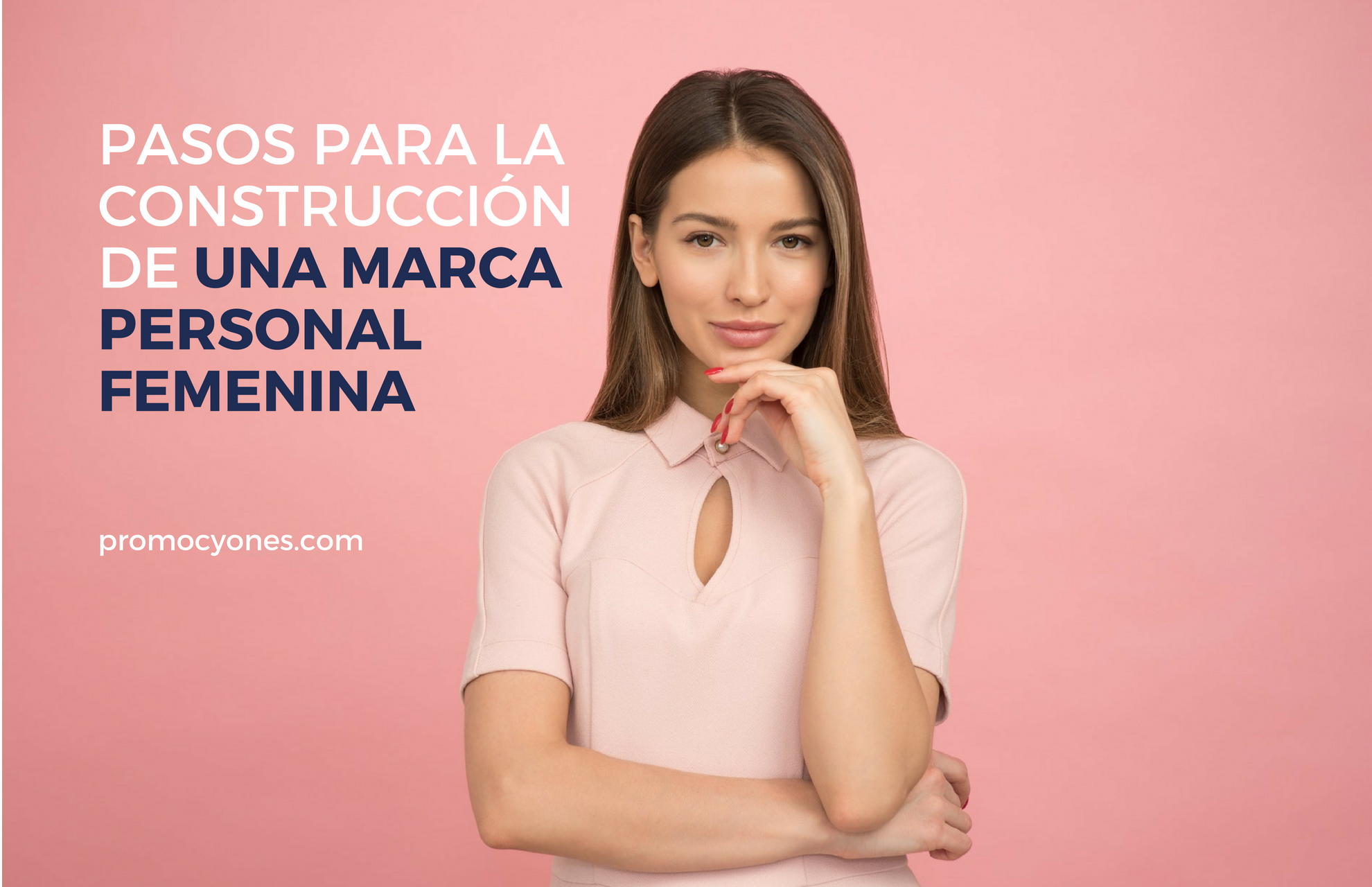 Pasos para la construcción de una marca personal femenina